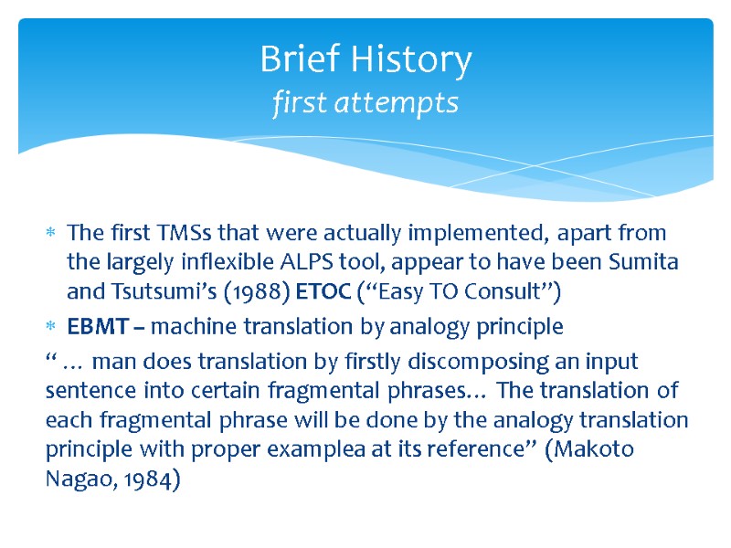 The first TMSs that were actually implemented, apart from the largely inflexible ALPS tool,